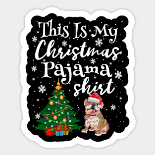 This is my Christmas Pajama Shirt Bulldog Lover Dog Sticker